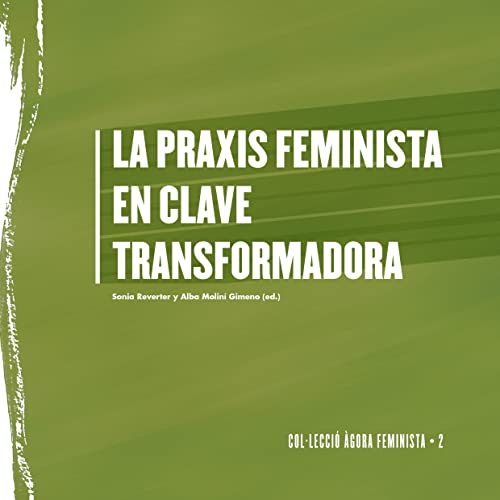 Imagen de archivo de LA PRAXIS FEMINISTA EN CLAVE TRANSFORMADORA a la venta por MARCIAL PONS LIBRERO