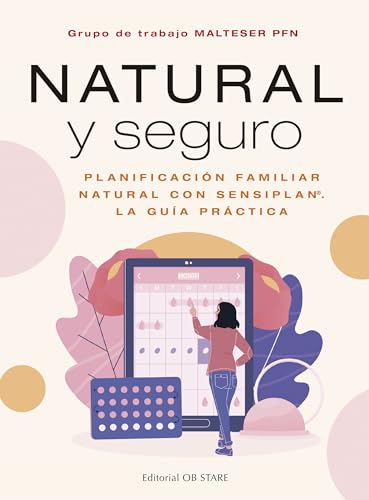 Imagen de archivo de Natural y seguro: Planificacin familiar natural con Sensiplan. La gua prctica (Spanish Edition) a la venta por Lakeside Books