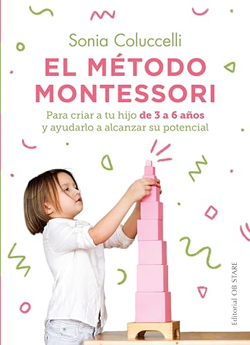 Imagen de archivo de El mtodo Montessori: Para criar a tu hijo de 3 a 6 aos y ayudarlo a alcanzar su potencial (Spanish Edition) a la venta por Lakeside Books