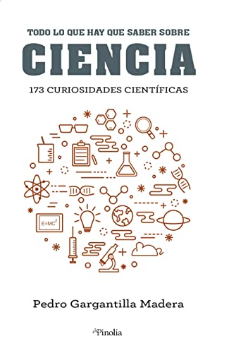 Imagen de archivo de TODO LO QUE HAY QUE SABER SOBRE CIENCIA. 173 CURIOSIDADES CIENTFICAS a la venta por KALAMO LIBROS, S.L.