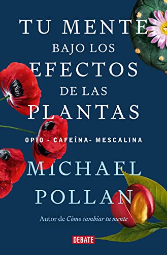 Stock image for Tu mente bajo los efectos de las plantas / This Is Your Mind on Plants (Spanish Edition) [Paperback] Pollan, Michael for sale by Lakeside Books