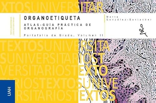 Stock image for Organoetiqueta. Atlas gua prctica de organografa. Portafolio de grado. Volumen II for sale by AG Library