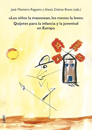 Beispielbild fr LOS NIOS LA MANOSEAN, LOS MOZOS LA LEEN: QUIJOTES PARA LA INFANCIA Y LA JUVENTUD EN EUROPA. zum Verkauf von KALAMO LIBROS, S.L.