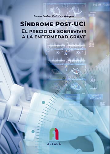 Imagen de archivo de SINDROME POST-UCI. EL PRECIO DE SOBREVIVIR A LA ENFERMEDAD GRAVE a la venta por KALAMO LIBROS, S.L.