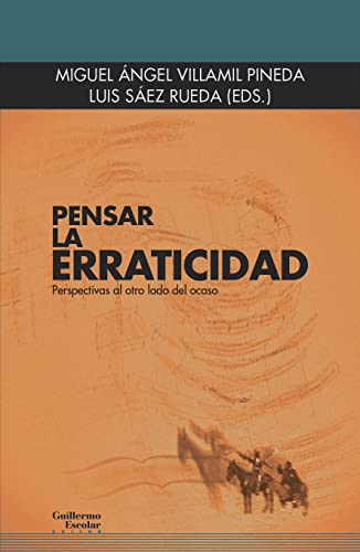 Stock image for PENSAR LA ERRATICIDAD. PERSPECTIVAS AL OTRO LADO DEL OCASO for sale by KALAMO LIBROS, S.L.
