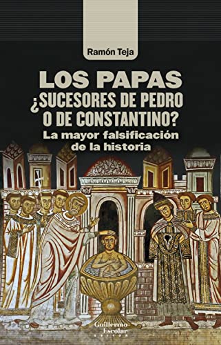 Stock image for LOS PAPAS. SUCESORES DE PEDRO O DE CONSTANTINO? LA MAYOR FALSIFICACIN DE LA HISTORIA for sale by KALAMO LIBROS, S.L.