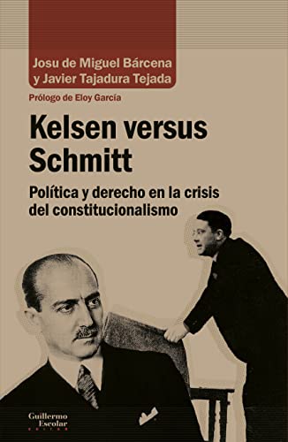 9788418981296: Kelsen Versus Schmitt: Poltica y derecho en la crisis del constitucionalismo (Anlisis y crtica)