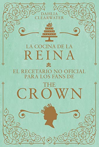 Stock image for La cocina de la reina / Recipes for Royals: El Recetario No Oficial Para Los Fans De the Crown for sale by Revaluation Books