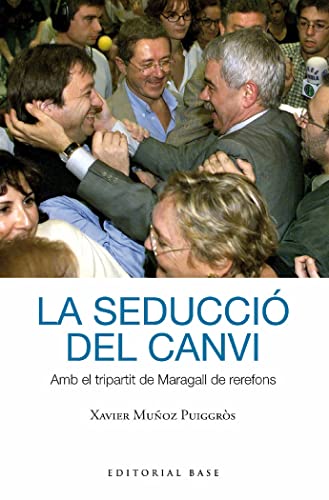 Beispielbild fr La seducci del canvi. Amb el tripartit de Maragall de rerefons zum Verkauf von AG Library