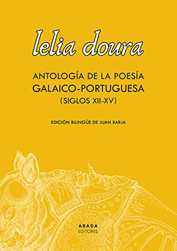 Imagen de archivo de LELIA DOURA. ANTOLOGA DE LA POESA GALAICO-PORTUGUESA (SIGLO XII-XV). (EDICIN BILINGE) a la venta por KALAMO LIBROS, S.L.