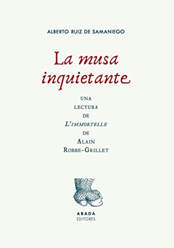 Imagen de archivo de LA MUSA INQUIETANTE. UNA LECTURA DE L'IMMORTELLE DE ALAIN ROBBE-GRILLET a la venta por KALAMO LIBROS, S.L.