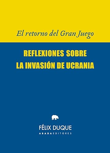 Imagen de archivo de EL RETORNO DEL GRAN JUEGO. REFLEXIONES SOBRE LA INVASIN DE UCRANIA a la venta por KALAMO LIBROS, S.L.