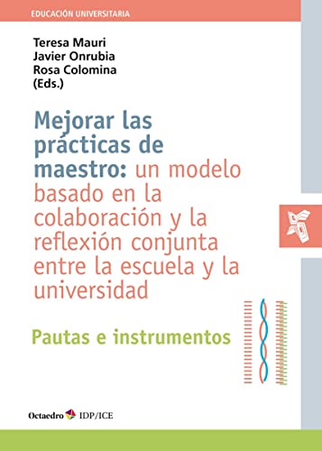 Stock image for MEJORAR LAS PRCTICAS DE MAESTRO: UN MODELO BASADO EN LA COLABORACIN Y LA REFLEXIN CONJUNTA ENTRE LA ESCUELA Y LA UNIVERSIDAD. PAUTAS E INSTRUMENTOS for sale by KALAMO LIBROS, S.L.