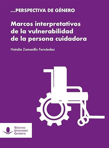 Imagen de archivo de MARCOS INTERPRETATIVOS DE LA VULNERABILIDAD DE LA PERSONA CUIDADORA. EL CASO DE LOS PROGRAMAS DE CUIDADO A CUIDADORAS/ES a la venta por KALAMO LIBROS, S.L.