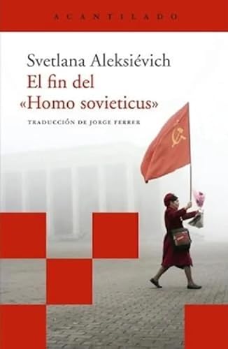 Stock image for El Fin Del Homo Sovieticus, De Svetlana Aleksievich. Editorial Acantilado, Tapa Blanda En Espa ol, 2018 for sale by Juanpebooks