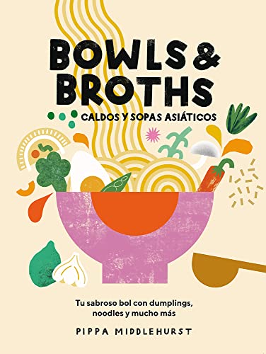 Stock image for Bowls &amp; Broths. Caldos Y Sopas Asiticos for sale by Blackwell's