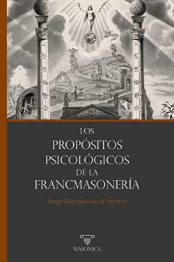 Stock image for Los propsitos psicolgicos de Francmasoneria for sale by Agapea Libros