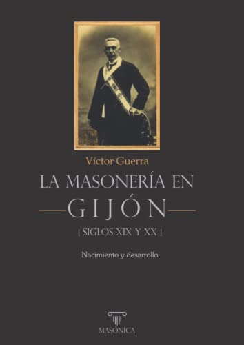 Imagen de archivo de LA MASONERA EN GIJN - SIGLOS XIX Y XX a la venta por Antrtica