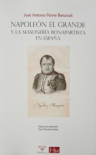 Imagen de archivo de Napolen el Grande y la masonera bonapartista en Espaa a la venta por AG Library