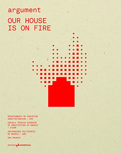 Imagen de archivo de ARGUMENT #4: OUR HOUSE IS ON FIRE a la venta por KALAMO LIBROS, S.L.