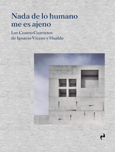 9788419050847: NADA DE LO HUMANO ME ES AJENO: Los Cuatro Cuartetos de Ignacio Vicens y Hualde