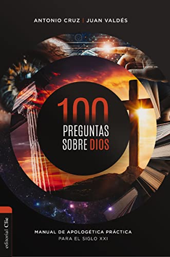 Imagen de archivo de 100 preguntas sobre Dios: Manual de apologtica prctica para el siglo XXI (Spanish Edition) a la venta por Books Unplugged