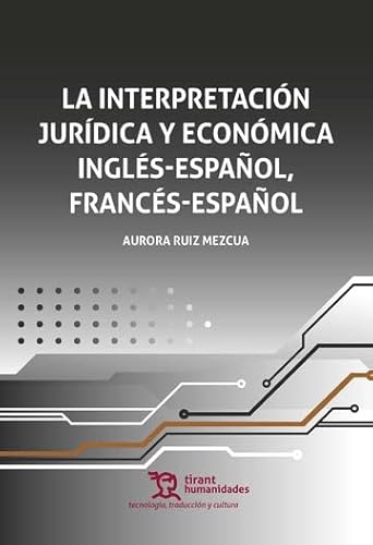 Imagen de archivo de LA INTERPRETACION JURIDICA Y ECONOMICA INGLES ESPAOL, FRANCES-ESPAOL a la venta por KALAMO LIBROS, S.L.