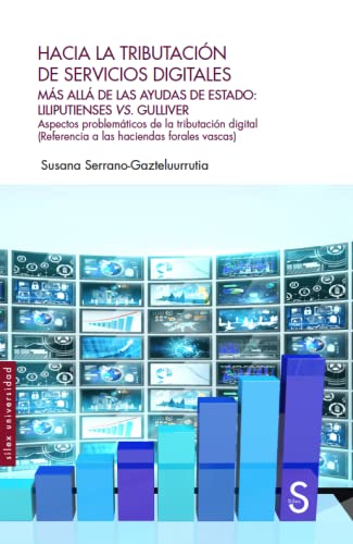 Stock image for HACIA LA TRIBUTACIN DE SERVICIOS DIGITALES. MS ALL DE LAS AYUDAS DE ESTADO: LILIPUTIENSES VS. GULLIVER for sale by KALAMO LIBROS, S.L.