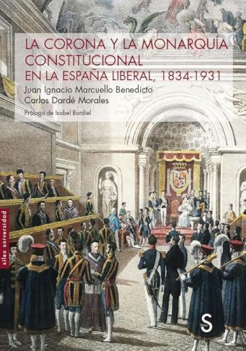 Imagen de archivo de LA CORONA Y LA MONARQUA CONSTITUCIONAL EN LA ESPAA LIBERAL, 1834-1931. a la venta por KALAMO LIBROS, S.L.