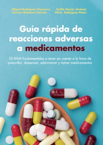 Imagen de archivo de Gua rpida de reacciones adversas a medicamentos: 50 RAM fundamentales a tener en cuenta a la hora de prescribir, dispensar, administrar y tomar medicamentos (Spanish Edition) a la venta por GF Books, Inc.