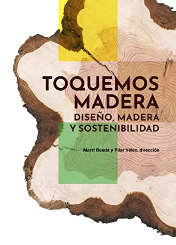 Stock image for TOQUEMOS MADERA. DISEO, MADERA Y SOSTENIBILIDAD for sale by KALAMO LIBROS, S.L.