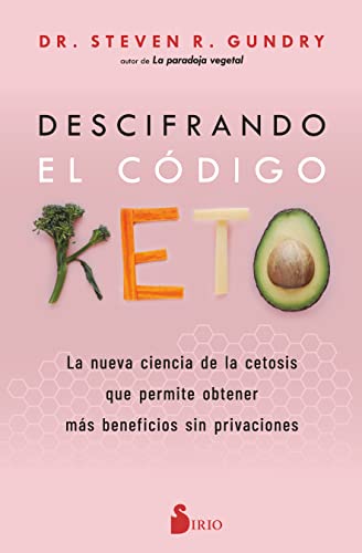 Stock image for DESCIFRANDO EL C?DIGO KETO: La nueva ciencia de la cetosis que permite obtener m?s beneficios sin privaciones. (Spanish Edition) for sale by SecondSale