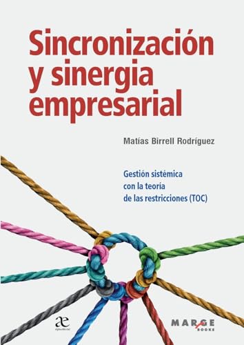 Stock image for Sincronizacin y sinergia empresarial: Gestin sistmica con la teora de las restricciones (TOC) (Spanish Edition) for sale by California Books