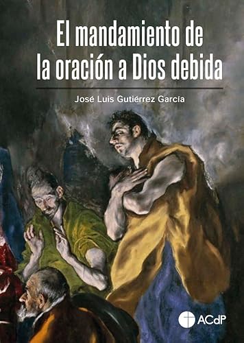 Beispielbild fr EL MANDAMIENTO DE LA ORACIN A DIOS DEBIDA zum Verkauf von Siglo Actual libros