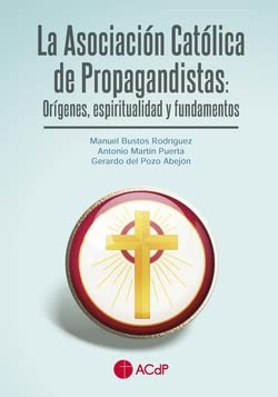 Beispielbild fr La Asociacin Catlica de Propagandistas: Orgenes, espiritualidad y fundamentos zum Verkauf von AG Library