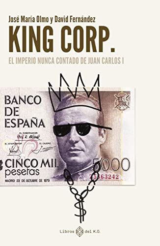 Beispielbild fr King Corp. El imperio nunca contado de Juan Carlos I (NARRATIVA) zum Verkauf von medimops