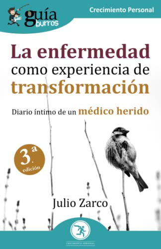 Imagen de archivo de GuaBurros: La enfermedad como experiencia de transformacin: Diario ntimo de un mdico herido (Spanish Edition) a la venta por Books Unplugged