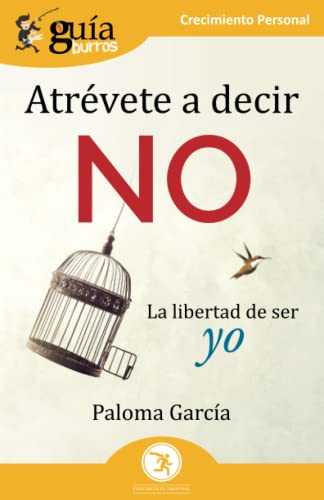 Imagen de archivo de GuaBurros: Atrvete a decir no: La libertad de ser yo (Spanish Edition) a la venta por Lucky's Textbooks