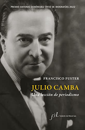 9788419132024: Julio Camba. Una lección de periodismo: Premio Antonio Domínguez Ortiz de Biografías 2022: 1 (BIOGRAFIAS)