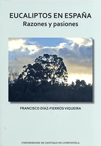 Stock image for EUCALIPTOS EN ESPAA. RAZONES Y PASIONES for sale by KALAMO LIBROS, S.L.