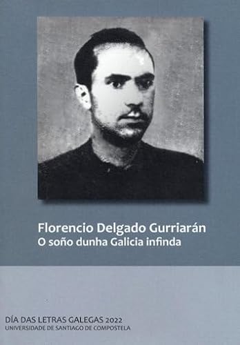 Beispielbild fr FLORENCIO DELGADO GURRIARN. O SOO DUNHA GALICIA INFINDA. zum Verkauf von KALAMO LIBROS, S.L.