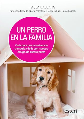 Imagen de archivo de Un perro en la familia: Gua para una convivencia tranquila y feliz con nuestro amigo de cuatro patas a la venta por AG Library