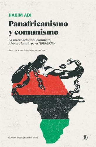 Stock image for PANAFRICANISMO Y COMUNISMO. LA INTERNACIONAL COMUNISTA, FRICA Y LA DISPORA for sale by KALAMO LIBROS, S.L.