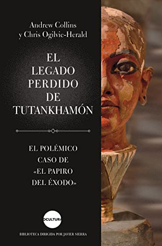 Imagen de archivo de EL LEGADO PERDIDO DE TUTANKHAMN. EL POLMICO CASO DE 'EL PAPIRO DEL XODO' a la venta por KALAMO LIBROS, S.L.