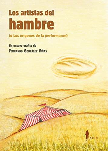 Imagen de archivo de LOS ARTISTAS DEL HAMBRE (O LOS ORGENES DE LA PERFORMANCE) a la venta por KALAMO LIBROS, S.L.