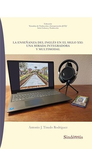 Stock image for LA ENSEANZA DEL INGLS EN EL SIGLO XXI: UNA MIRADA INTEGRADORA Y MULTIMODAL for sale by AG Library
