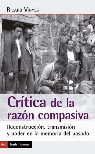 Beispielbild fr CRITICA DE LA RAZON COMPASIVA. RECONSTRUCCION, TRANSMISION Y PODER EN LA MEMORIA DEL PASADO zum Verkauf von KALAMO LIBROS, S.L.