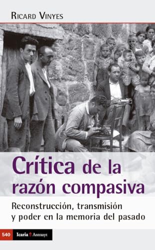 Imagen de archivo de CRITICA DE LA RAZON COMPASIVA. RECONSTRUCCION, TRANSMISION Y PODER EN LA MEMORIA DEL PASADO a la venta por KALAMO LIBROS, S.L.