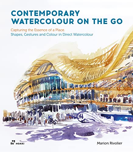 Beispielbild fr Contemporary Watercolour on the Go: Capturing the Essence of a Place. Shapes, Gestures and Colour in Direct Watercolour zum Verkauf von WorldofBooks
