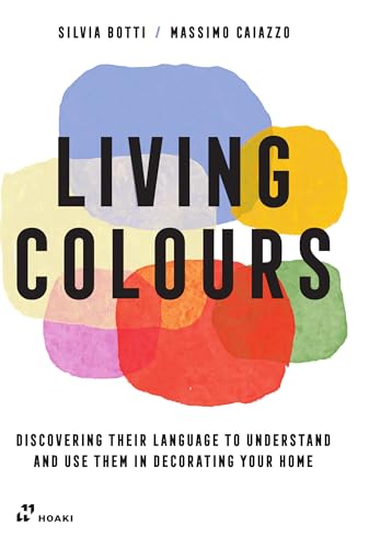 9788419220370: Living Colours: Discovering their language to understand and use them in decorating your home
